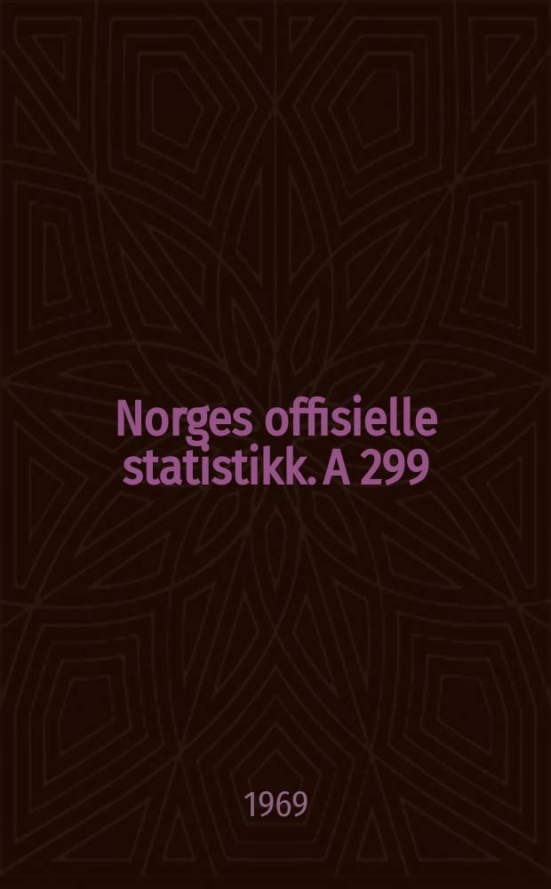 Norges offisielle statistikk. A 299