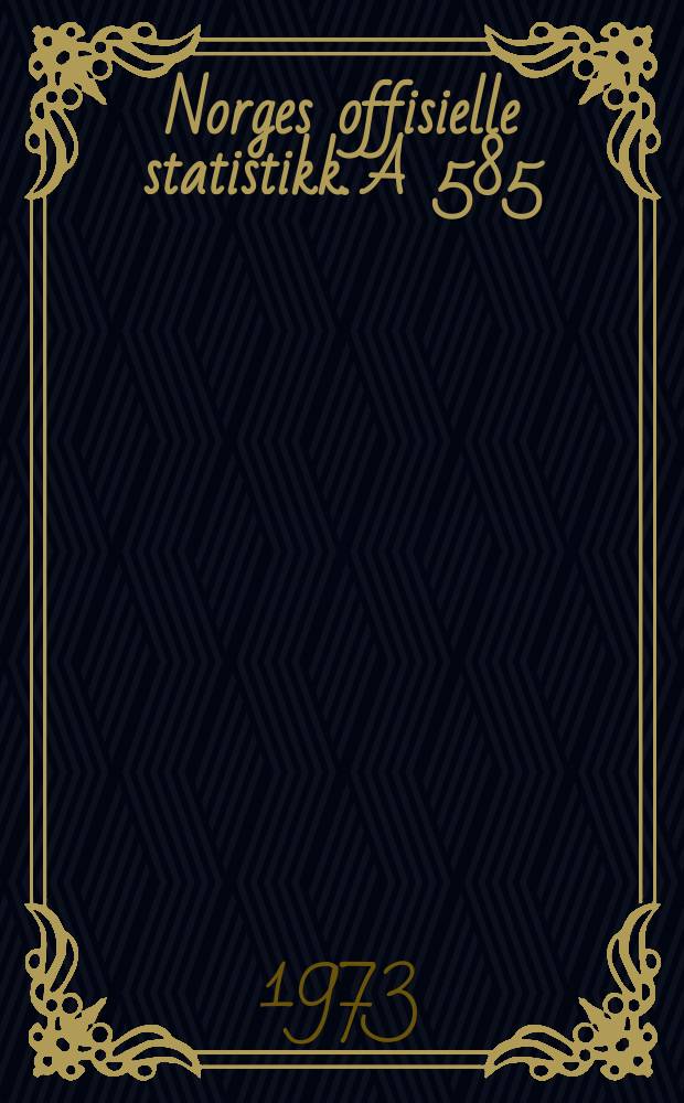 Norges offisielle statistikk. A 585