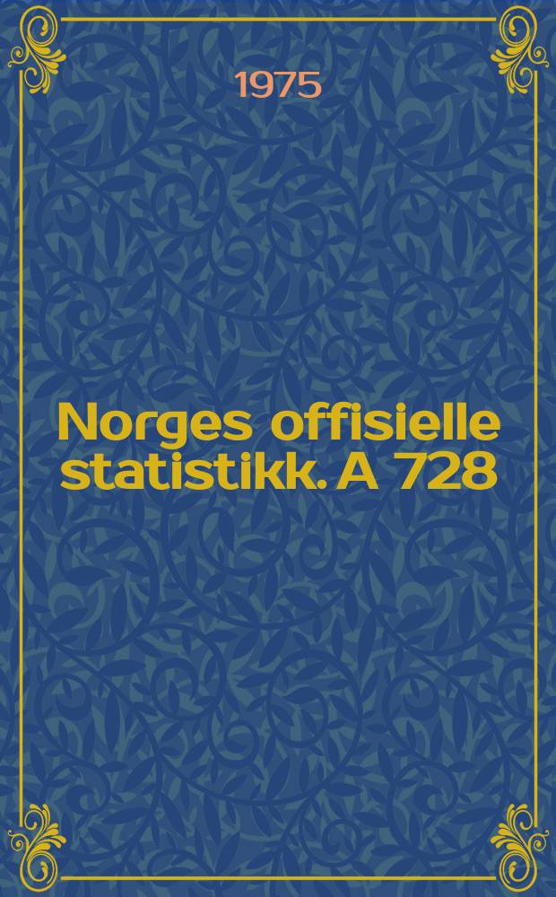 Norges offisielle statistikk. A 728