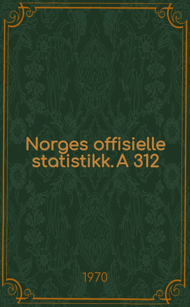 Norges offisielle statistikk. A 312