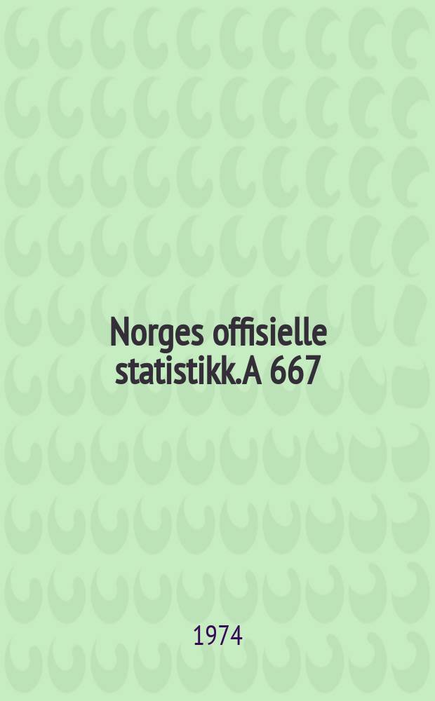 Norges offisielle statistikk. A 667