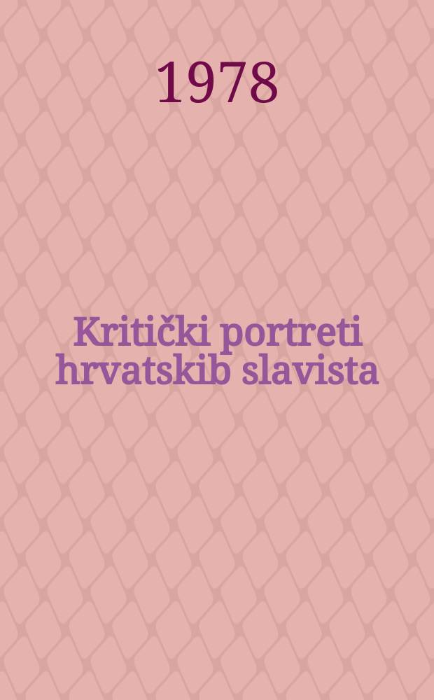 Kritički portreti hrvatskib slavista