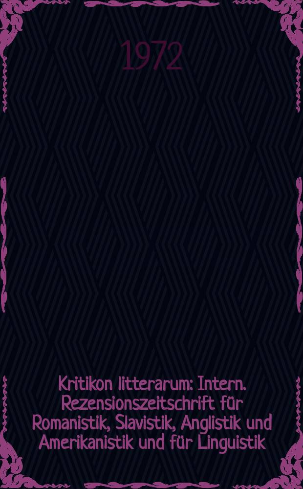 Kritikon litterarum : Intern. Rezensionszeitschrift für Romanistik, Slavistik, Anglistik und Amerikanistik und für Linguistik