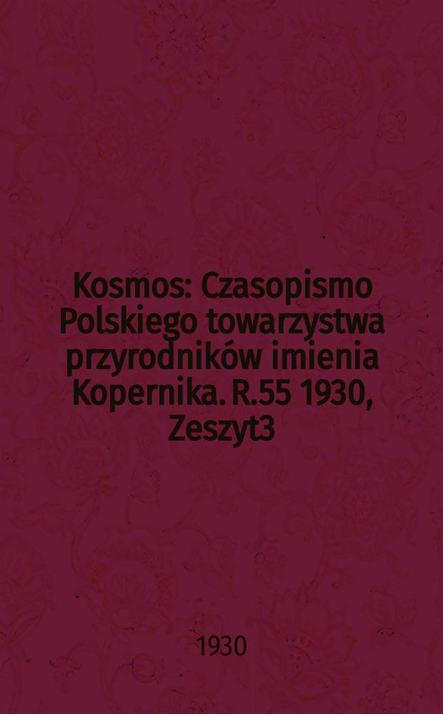 Kosmos : Czasopismo Polskiego towarzystwa przyrodników imienia Kopernika. R.55 1930, Zeszyt3/4