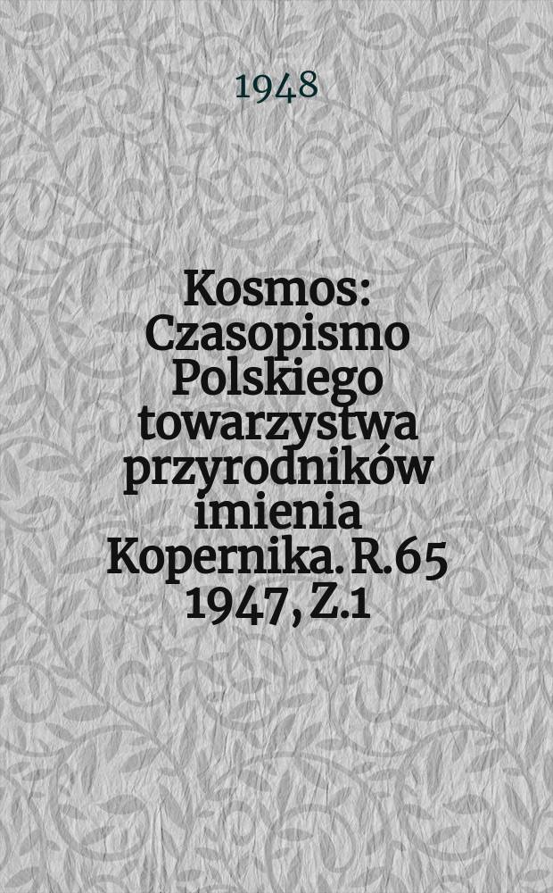 Kosmos : Czasopismo Polskiego towarzystwa przyrodników imienia Kopernika. R.65 1947, Z.1/4