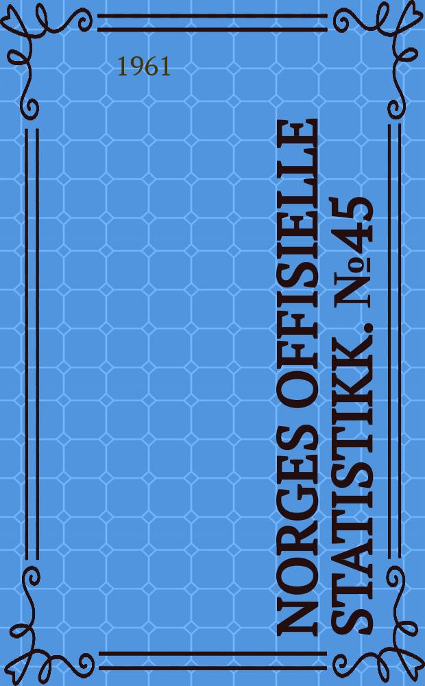 Norges offisielle statistikk. №45