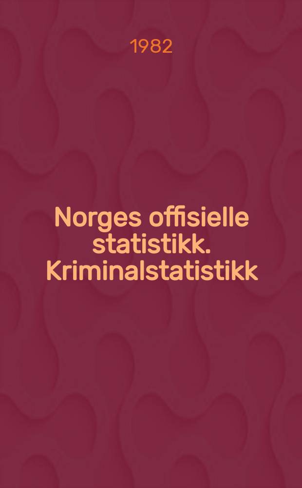 Norges offisielle statistikk. Kriminalstatistikk