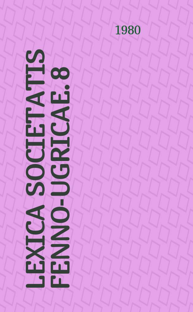 Lexica Societatis Fenno-Ugricae. 8 = Lexica Societatis Fenno-Ugricae. 19 : Vatjan kielen Kukkosin murteen sanakirja