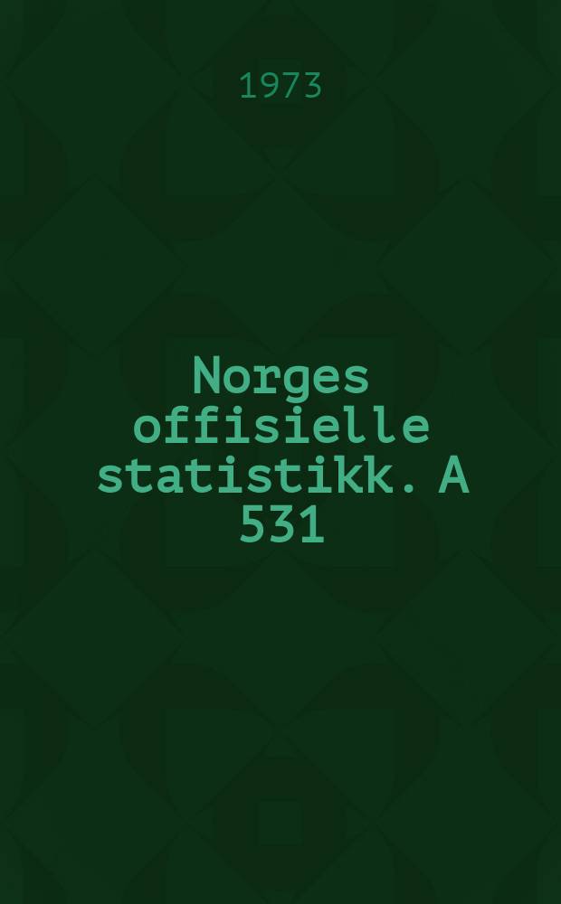 Norges offisielle statistikk. A 531