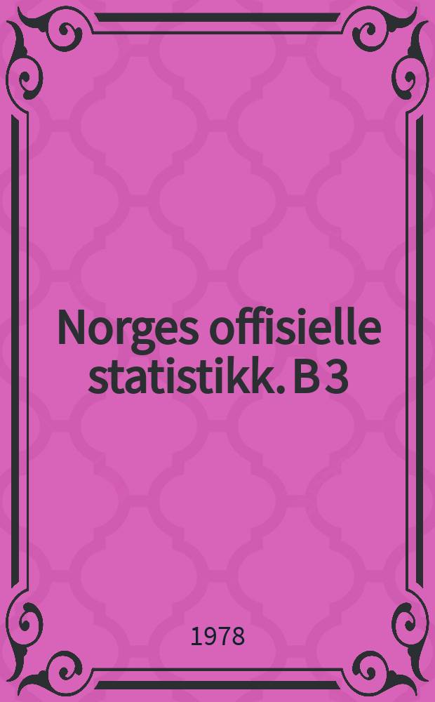 Norges offisielle statistikk. B 3