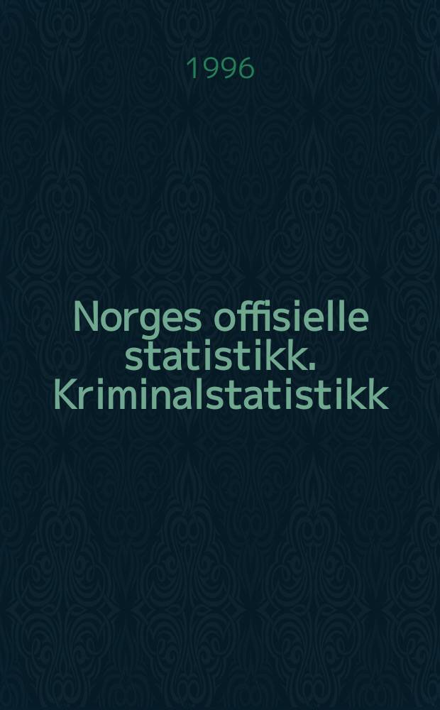 Norges offisielle statistikk. Kriminalstatistikk