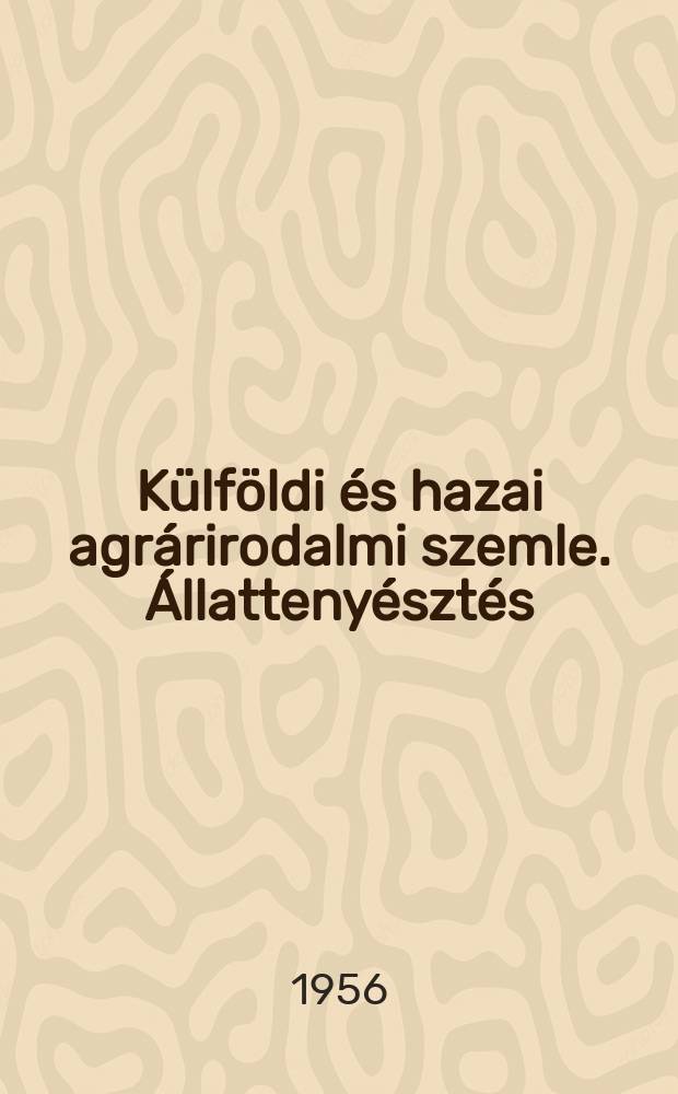 Külföldi és hazai agrárirodalmi szemle. Állattenyésztés : (KASz)