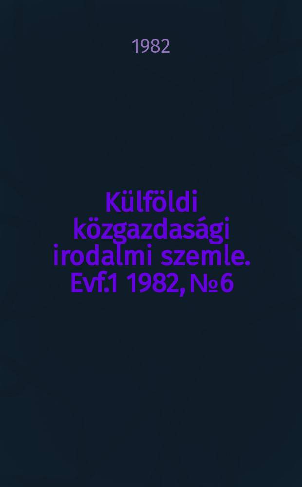 Külföldi közgazdasági irodalmi szemle. Evf.1 1982, №6