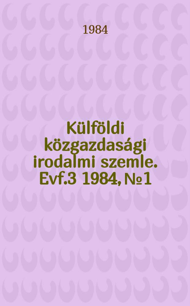 Külföldi közgazdasági irodalmi szemle. Evf.3 1984, №1