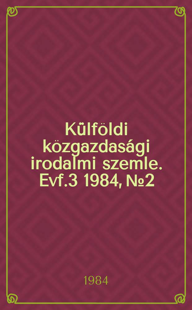 Külföldi közgazdasági irodalmi szemle. Evf.3 1984, №2