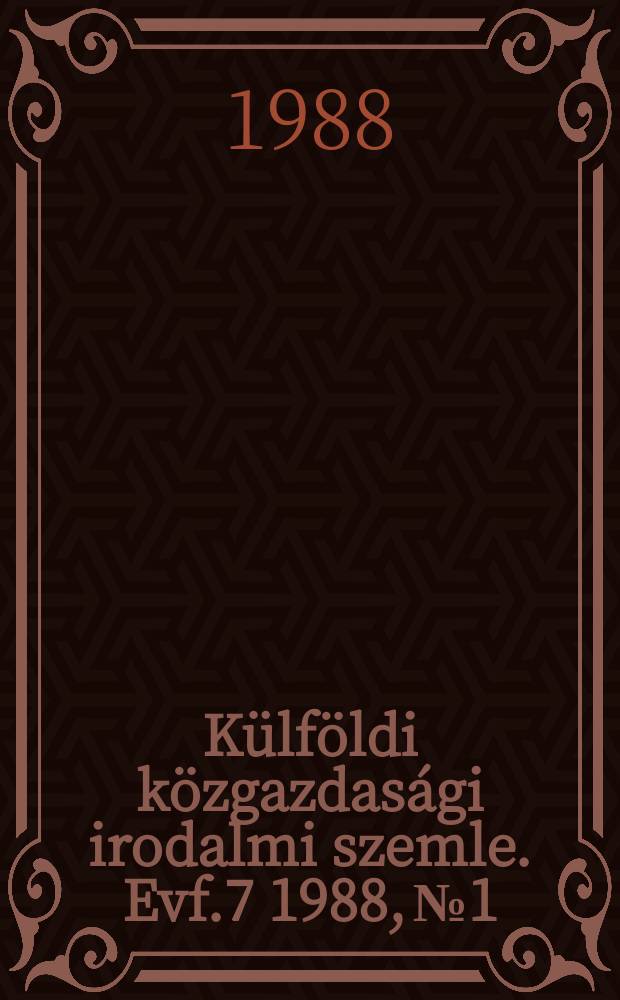 Külföldi közgazdasági irodalmi szemle. Evf.7 1988, №1