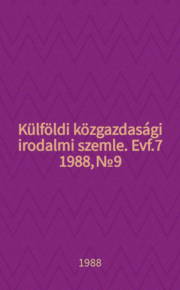 Külföldi közgazdasági irodalmi szemle. Evf.7 1988, №9