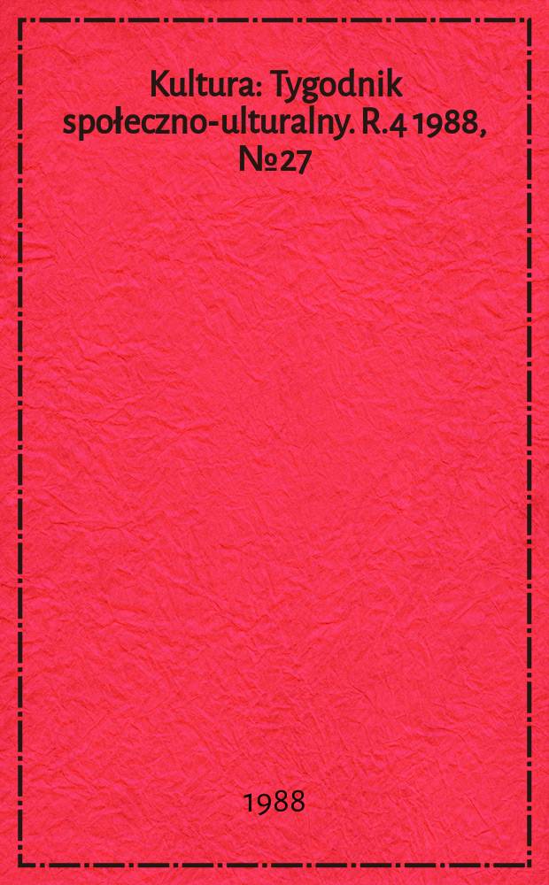 Kultura : Tygodnik społeczno -kulturalny. R.4 1988, №27(162)