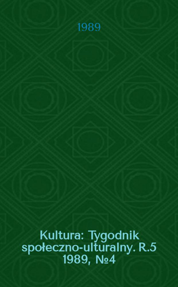 Kultura : Tygodnik społeczno -kulturalny. R.5 1989, №4(189)