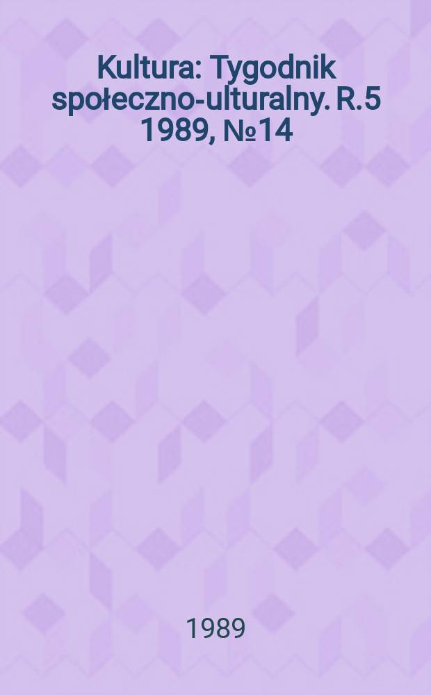 Kultura : Tygodnik społeczno -kulturalny. R.5 1989, №14(199)