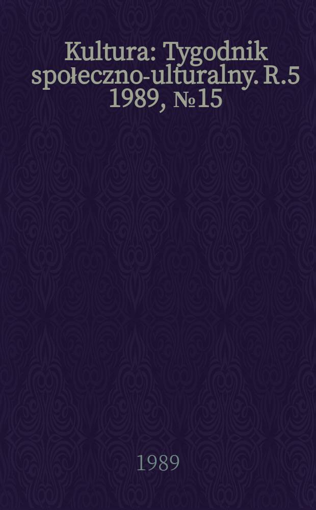 Kultura : Tygodnik społeczno -kulturalny. R.5 1989, №15(200)