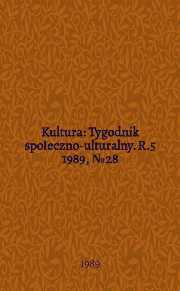 Kultura : Tygodnik społeczno -kulturalny. R.5 1989, №28(213)