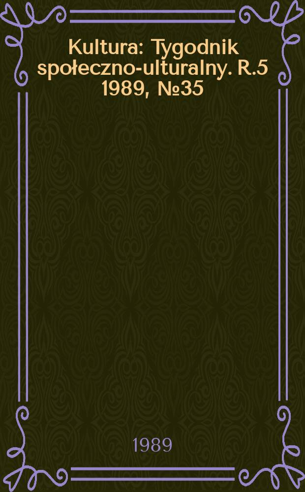 Kultura : Tygodnik społeczno -kulturalny. R.5 1989, №35(220)