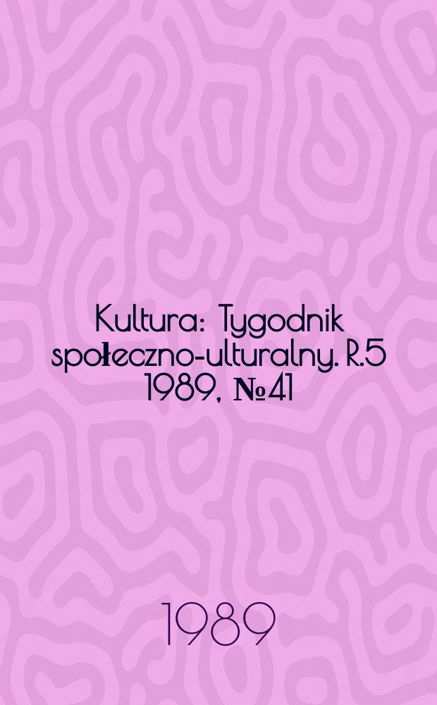 Kultura : Tygodnik społeczno -kulturalny. R.5 1989, №41(226)