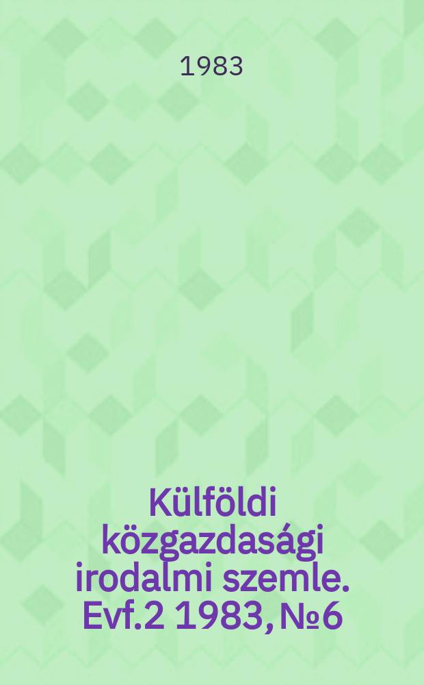 Külföldi közgazdasági irodalmi szemle. Evf.2 1983, №6