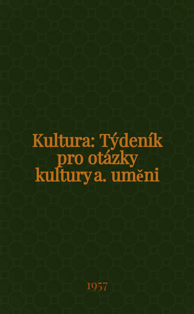 Kultura : Týdeník pro otázky kultury a. uměni