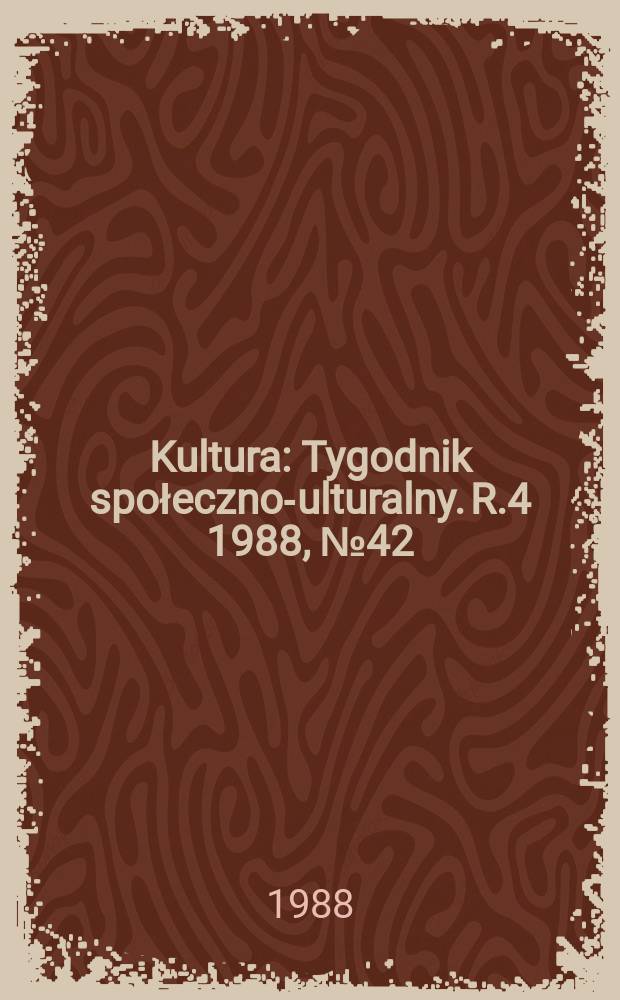 Kultura : Tygodnik społeczno -kulturalny. R.4 1988, №42(177)