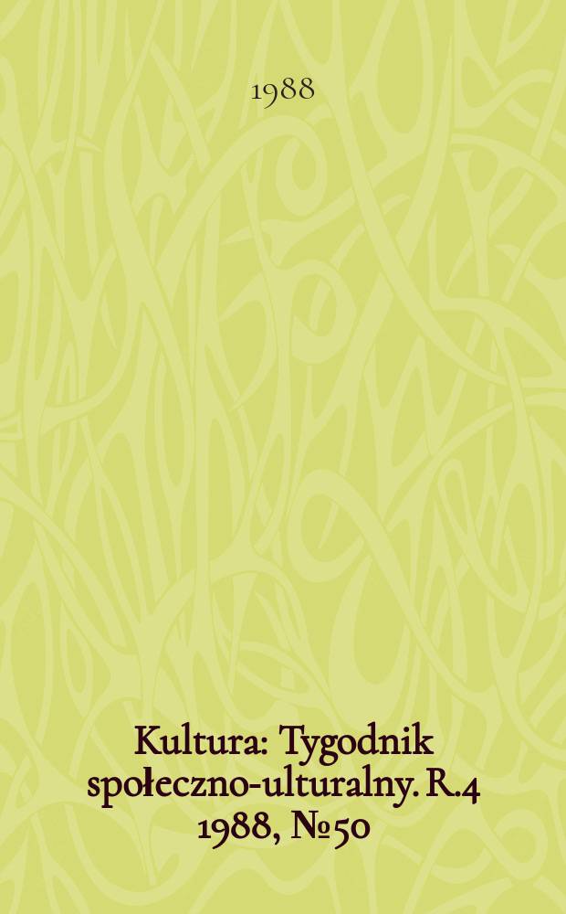 Kultura : Tygodnik społeczno -kulturalny. R.4 1988, №50(185)