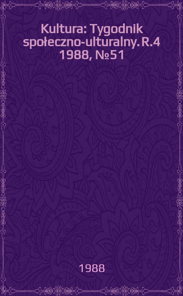 Kultura : Tygodnik społeczno -kulturalny. R.4 1988, №51(186)