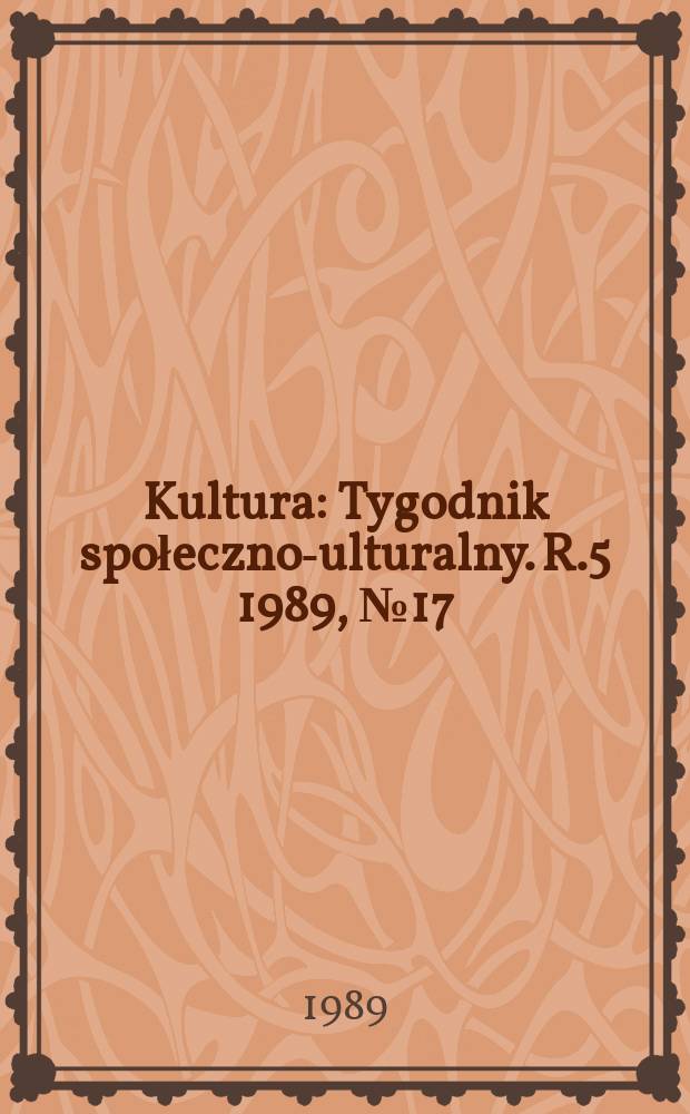 Kultura : Tygodnik społeczno -kulturalny. R.5 1989, №17(202)