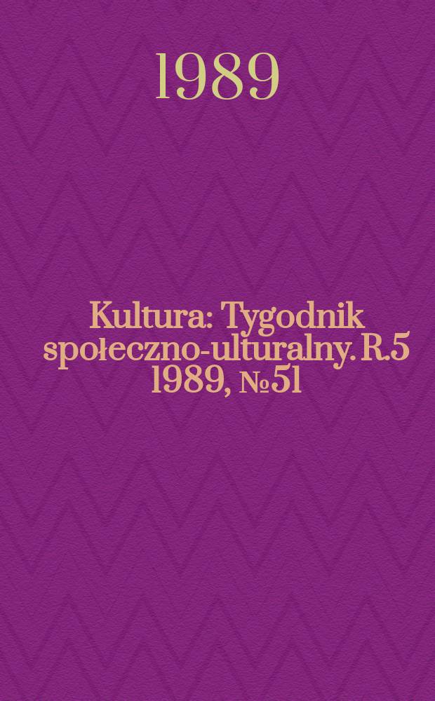 Kultura : Tygodnik społeczno -kulturalny. R.5 1989, №51/52(236/237)