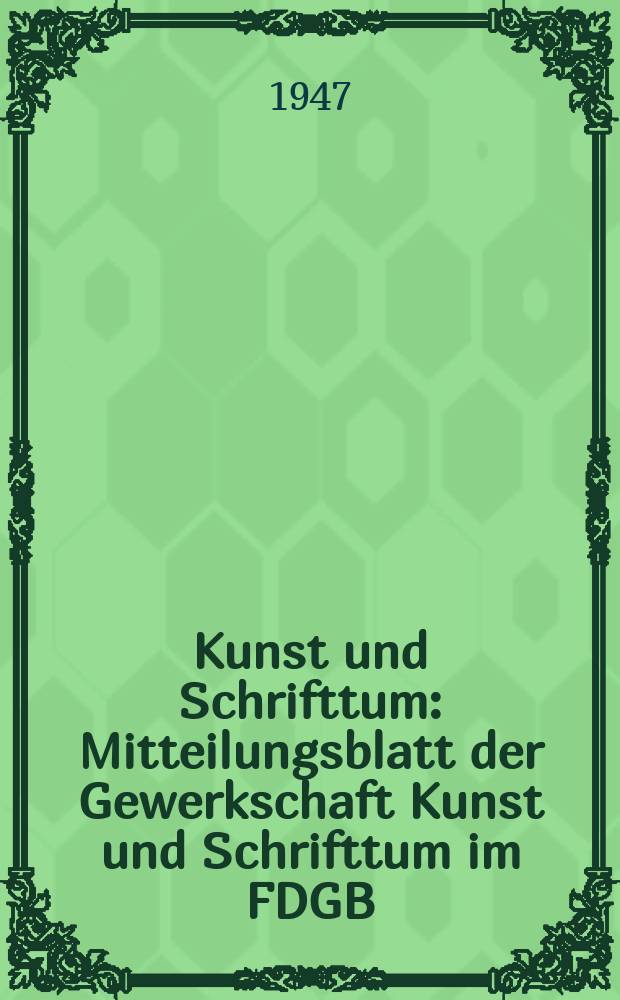 Kunst und Schrifttum : Mitteilungsblatt der Gewerkschaft Kunst und Schrifttum im FDGB : Ausgabe DDR ..