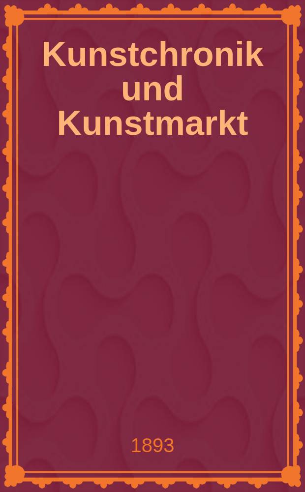 Kunstchronik und Kunstmarkt : Wochenschrift für Kenner und Sammler. Jg.4 1892/1893, №14