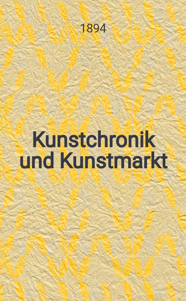 Kunstchronik und Kunstmarkt : Wochenschrift für Kenner und Sammler. Jg.6 1894/1895, №4