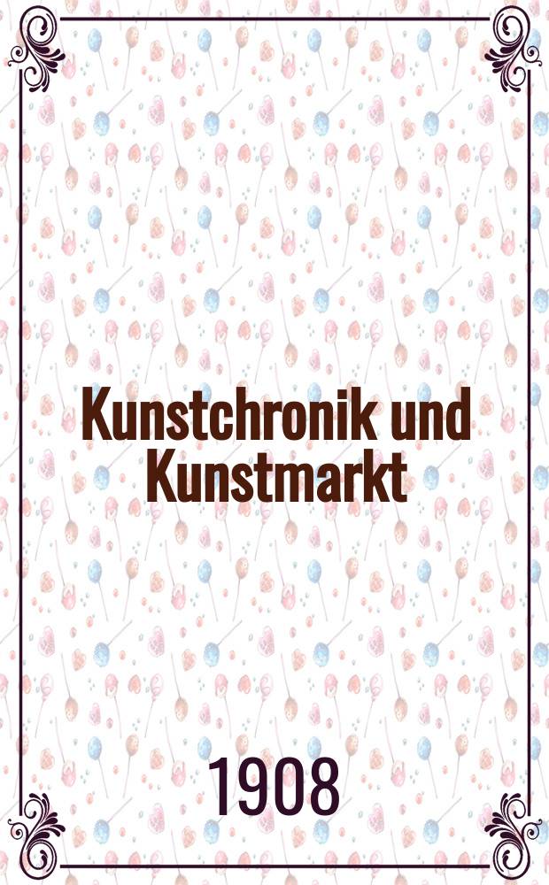 Kunstchronik und Kunstmarkt : Wochenschrift für Kenner und Sammler. Jg.19 1907/1908, №32