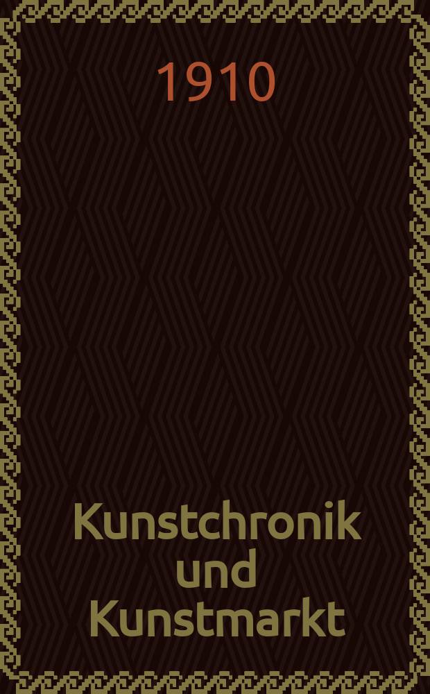 Kunstchronik und Kunstmarkt : Wochenschrift für Kenner und Sammler. Jg.21 1909/1910, №16