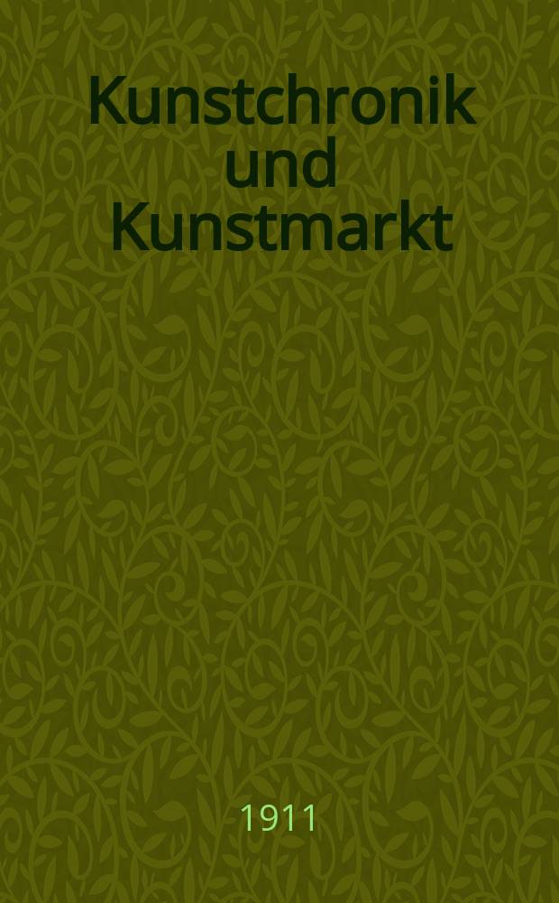Kunstchronik und Kunstmarkt : Wochenschrift für Kenner und Sammler. Jg.23 1911/1912, №4