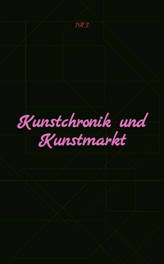 Kunstchronik und Kunstmarkt : Wochenschrift für Kenner und Sammler. Jg.25 1913/1914, №10