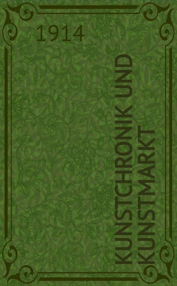 Kunstchronik und Kunstmarkt : Wochenschrift für Kenner und Sammler. Jg.26 1914/1915, №4