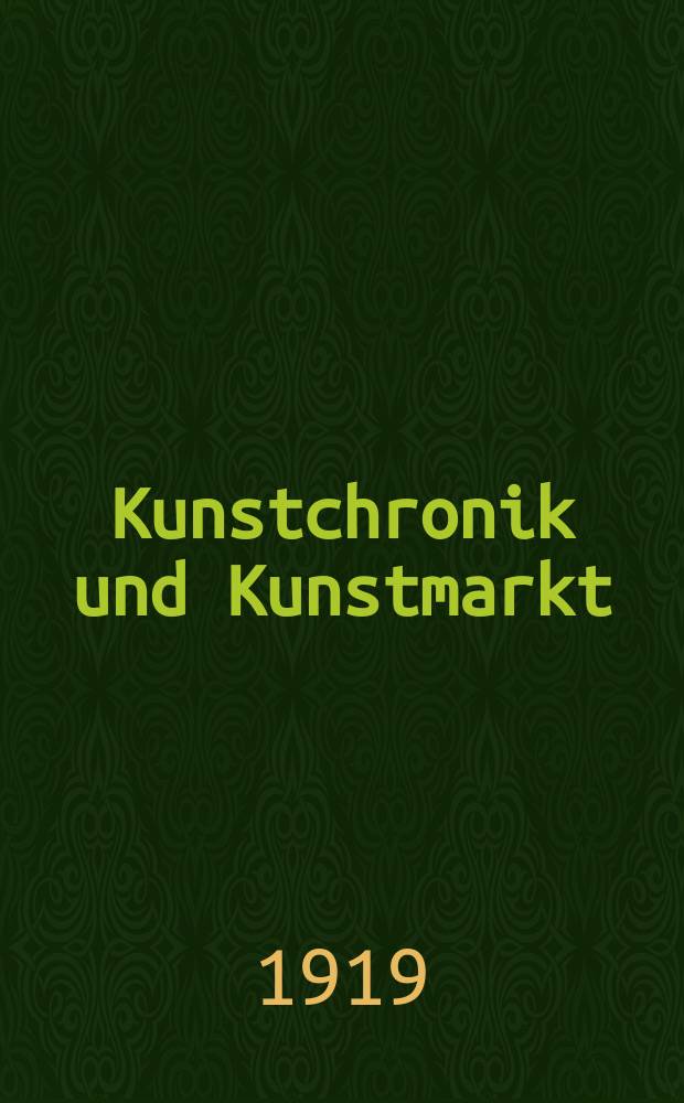 Kunstchronik und Kunstmarkt : Wochenschrift für Kenner und Sammler. Jg.54(30) 1918/1919, №17
