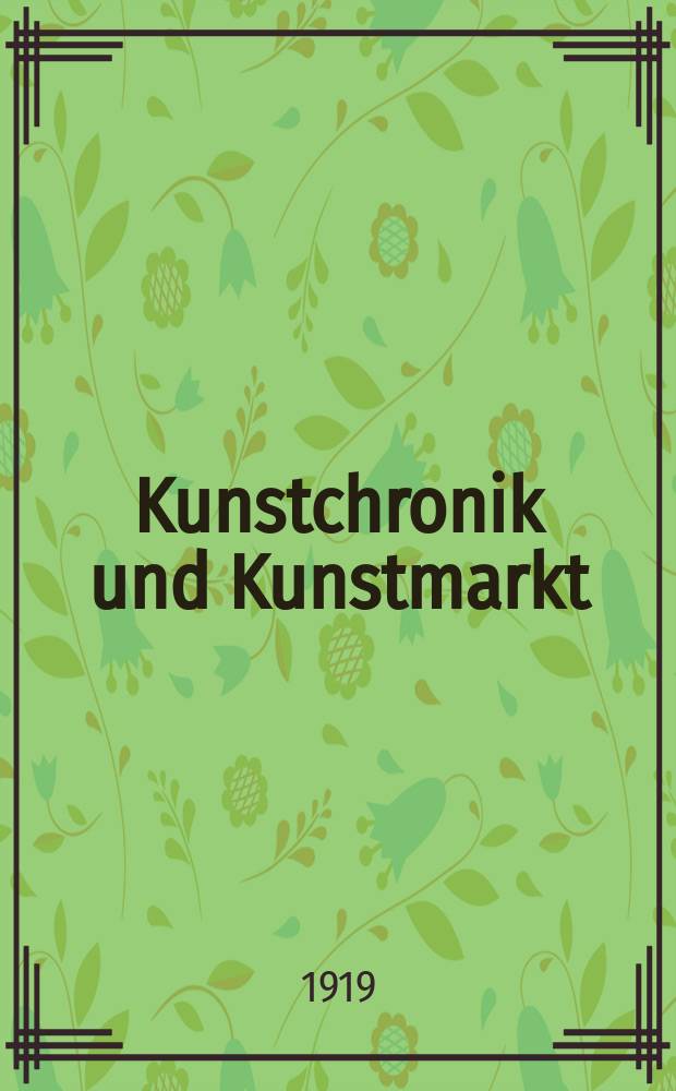Kunstchronik und Kunstmarkt : Wochenschrift für Kenner und Sammler. Jg.54(30) 1918/1919, №44
