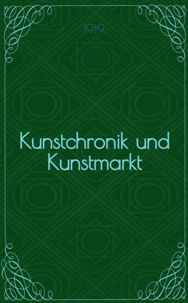 Kunstchronik und Kunstmarkt : Wochenschrift für Kenner und Sammler. Jg.55(31) 1919/1920, №11