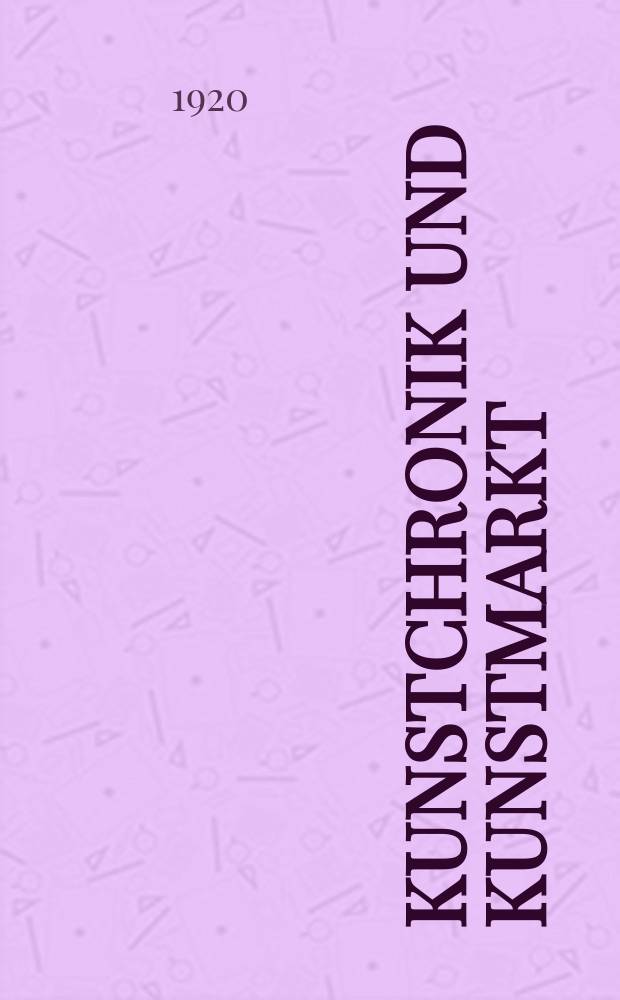 Kunstchronik und Kunstmarkt : Wochenschrift für Kenner und Sammler. Jg.55(31) 1919/1920, №16