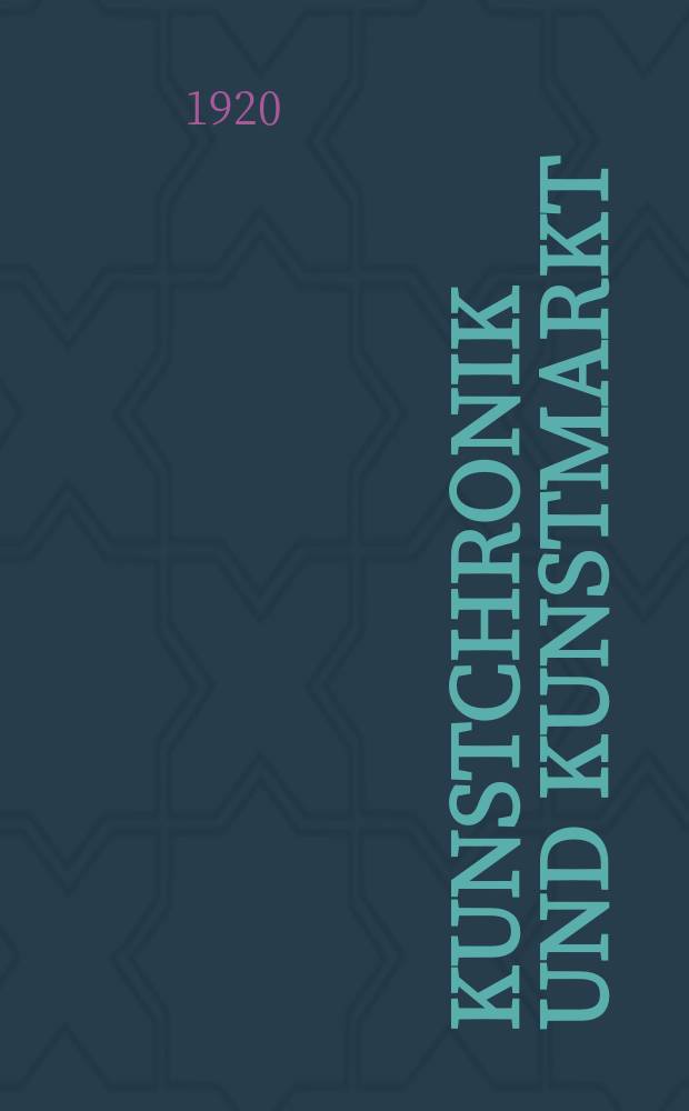Kunstchronik und Kunstmarkt : Wochenschrift für Kenner und Sammler. Jg.55(31) 1919/1920, №20