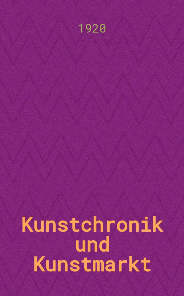 Kunstchronik und Kunstmarkt : Wochenschrift für Kenner und Sammler. Jg.56(32) 1920/1921, №6