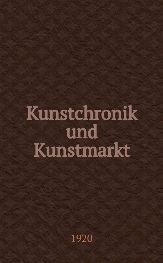Kunstchronik und Kunstmarkt : Wochenschrift für Kenner und Sammler. Jg.56(32) 1920/1921, №9